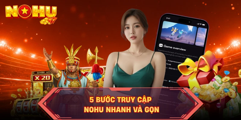 5 bước truy cập NOHU nhanh và gọn